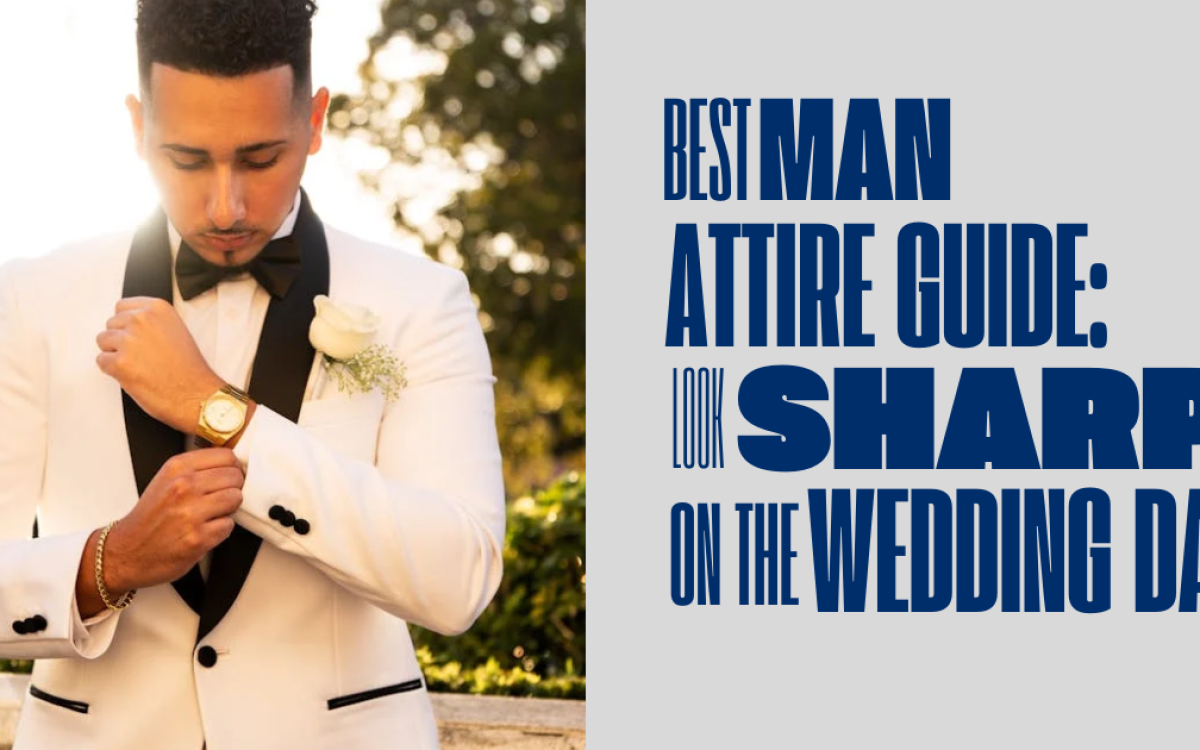 Best Man Attire Guide: Look Sharp on the Wedding Day